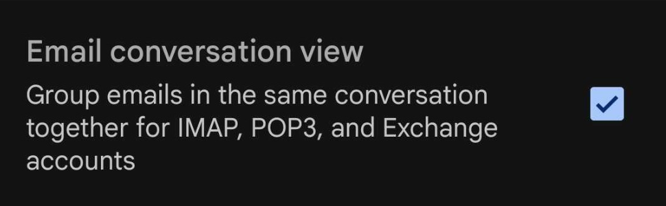 A checkbox for enabling and disabling Conversation view for your IMAP/POP accounts.